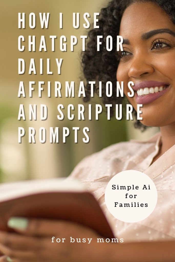 I use ChatGPT to create quick daily affirmations and scripture prompts that help me stay grounded and keep faith in my busy mom life.