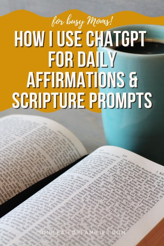 ChatGPT daily affirmations for moms and scripture prompts help me stay grounded in a crazy world as a busy mom!