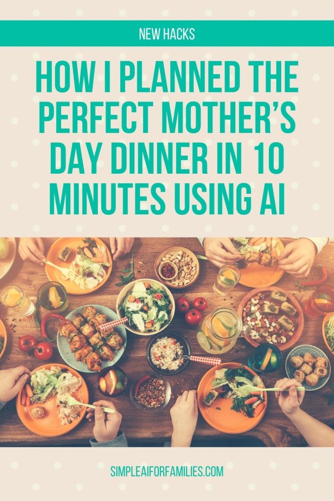 I planned a Mother’s Day dinner in just 10 minutes using AI. I share my step-by-step process, favorite prompts, and tips to make it easy.