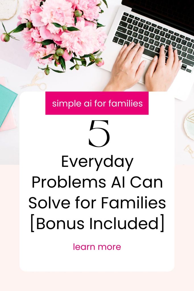 Problems AI can solve for families like schedules, homework, meals, and more—plus share a fun bonus tool anyone can start using today.