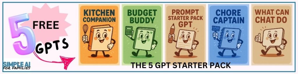 FREE 5 GPTs Starter Pack for moms, families, and beginners.